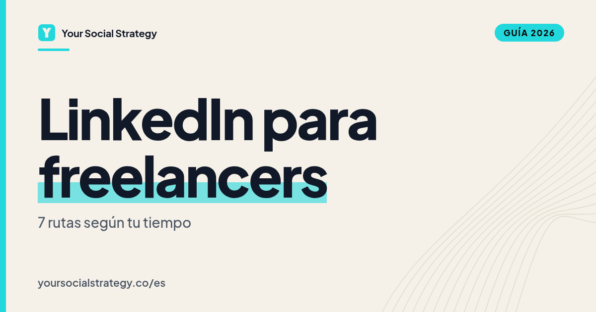Portada: LinkedIn para freelancers en 2026, siete rutas para conseguir clientes según tu tiempo. Por Frank Velasquez.